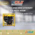 Bomba para Aguas sucias autocebante PT3A Wacker Neuson en Campeche